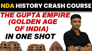 THE GUPTA EMPIRE GOLDEN AGE OF INDIA in One Shot  NDA History Crash Course [upl. by Rhianna]