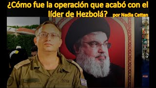 ¿CÓMO FUE LA OPERACIÓN QUE ACABÓ CON EL LÍDER DE HEZBOLÁ POR NADIA CATTAN [upl. by Mcclenon]