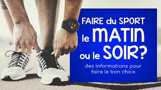 Faire du sport le matin ou le soir  Des informations pour faire le bon choix [upl. by Jakoba547]