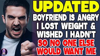 Boyfriend Is Angry I Lost Weight And Wished I Hadnt So No One Else Would Want Me [upl. by Otsirave]