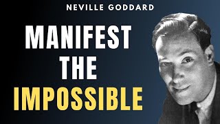 Neville Goddard  How to Manifest the IMPOSSIBLE Best Method [upl. by Cecil532]