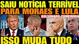 Urgente Saiu Notícia TERRÍVEL PARA MORAES E LULA TRUMP CUMPRIU BOLSONARO DESTRUIU A NARRATIVA DA [upl. by Aillimat]