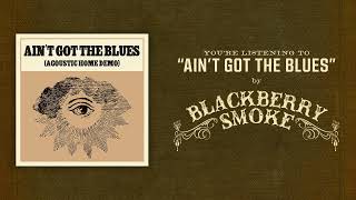 Blackberry Smoke  Aint Got The Blues Acoustic Home Demo [upl. by Epillihp]