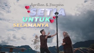 Fauzana amp Aprilian  Setia Untuk Selamanya  Official Music Video [upl. by Ynaffyt]