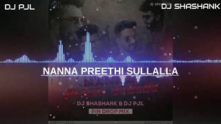 NANNA PREETHI SULLALLA  PIN DROP MIX  DJ PJL amp DJ SHASHANK [upl. by Martreb625]