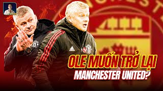 OLE GUNNAR SOLSJKAER LUÔN LUÔN MUỐN TRỞ VỀ MAN UNITED [upl. by Jamnis]