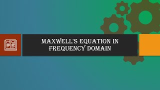 Maxwells Equation in Frequency Domain [upl. by Hsiwhem465]