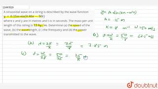 A sinusoidal wave on a string is described by the wave function where x and y are in metres and t is [upl. by Aisad232]