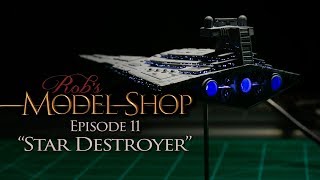 Robs Model Shop  Episode 11  quotStar Destroyerquot [upl. by Adnohs]