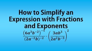 How to Simplify with Fractions and Exponents 6a3b21 2a2b2  3ab32a2b32 [upl. by Tereve]