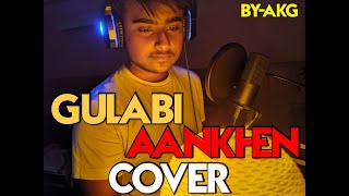 GULABI AANKHEN COVER BY AKG [upl. by Comptom]