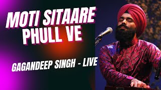 Moti Sitaare Phull Ve  Gagandeep Singh  Lyrics Vijay Vivek  Vancouver live  NAAD [upl. by Omrelliug486]