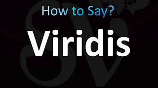 How to Pronounce Viridis Correctly [upl. by Adnirem]