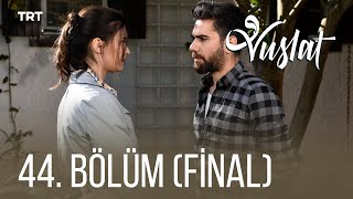 Vuslat 44 Bölüm Final [upl. by Hamer]