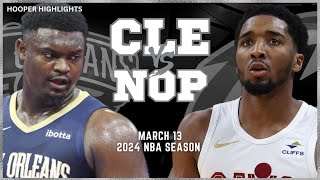 Cleveland Cavaliers vs New Orleans Pelicans Full Game Highlights  Mar 13  2024 NBA Season [upl. by Reinhold]