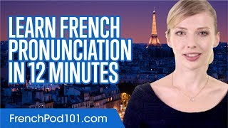 Learn French Pronunciation in 12 Minutes [upl. by Yancey]