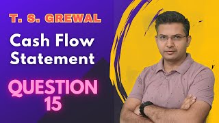 Cash flow statement Q 15 2425  ts grewal DK Goel Class 11th cbse cfs [upl. by Hayila980]