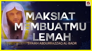 Maksiat Membuatmu Lemah  Syaikh Abdurrazzaq AlBadr NasehatUlama [upl. by Alderson196]