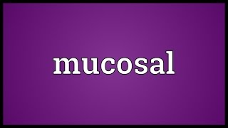 Mucosal Meaning [upl. by Selwin]