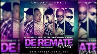 Oco Yaje Ft Pipe Calderon Jowell amp Randy  De Remate Remix [upl. by Tugman627]