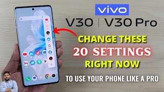 Vivo V30 amp V30 Pro 5G  Change These 20 Settings Right Now [upl. by Marx]