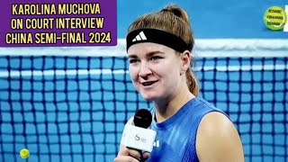 KAROLINA MUCHOVAON COURT INTERVIEWCHINA SEMIFINAL 2024 [upl. by Esimaj886]