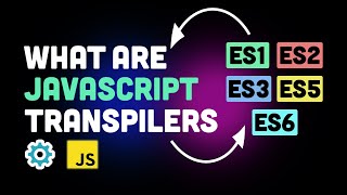 What is transpiling in JavaScript ECMAScript babel amp more [upl. by Eidoj]