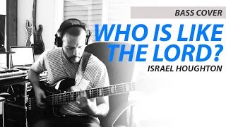 BASS COVER  Who is like the Lord Israel Houghton [upl. by Amabil]