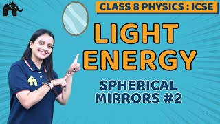 Light Energy Class 8 ICSE Physics  Selina Chapter 5  Spherical Mirrors 2 [upl. by Pedroza]