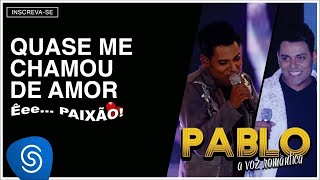 Pablo  Quase Me Chamou de Amor ÊeePaixão Áudio Oficial [upl. by Retepnhoj]