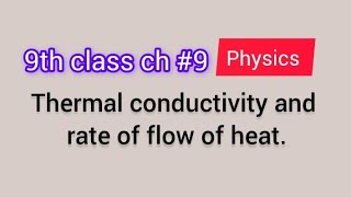 Thermal conductivity and rate of flow of heat نویں جماعت [upl. by Rosa]