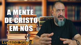 SUB12 A MENTE DE CRISTO EM NÓS  Luciano Subirá [upl. by Surtimed]