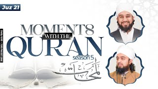 Moments with the Quran  Juz 21  Season 5  Shaykh Abdullah Waheed amp Mufti Abdul Rahman Waheed [upl. by Dranyam909]