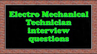 Electro Mechanical Technician interview questions [upl. by Yeleek]