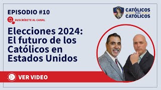 Católicos Show  Elecciones 2024 El futuro de los Católicos en Estados Unidos [upl. by Jarnagin133]