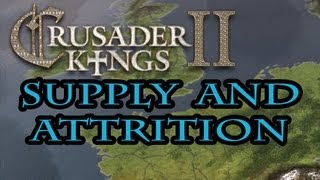 Crusader Kings 2 Supply and Attrition Guide [upl. by Ahseyt]