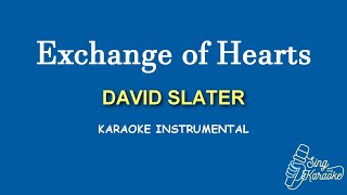 EXCHANGE OF HEARTS  DAVID SLATER KARAOKE [upl. by Anitnauq]