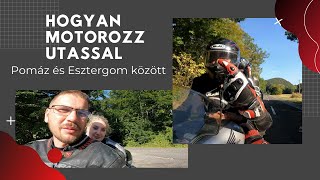 Hogyan motorozz utassal  városi gurulás  Pomáztól Esztergomig [upl. by Airel310]