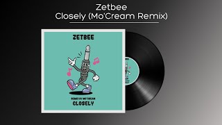 Zetbee  Closely MoCream Remix [upl. by Edgar780]