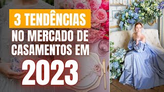 3 COISAS QUE VÃO BOMBAR NOS CASAMENTOS EM 2023 [upl. by Knudson806]