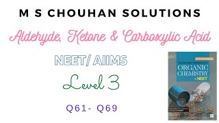 Aldehyde Ketone amp Carboxylic Acid  Level 3  Q61  Q69  NEET  M S CHOUHAN SOLUTIONS [upl. by Dall438]