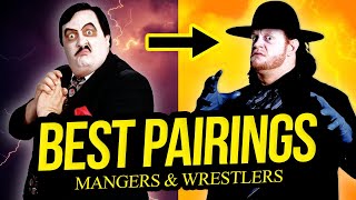 BEST PAIRINGS  The Greatest Manager and Wrestler Duos [upl. by Teagan]