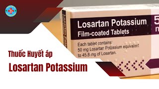 Thuốc huyết áp losartan những điều bạn chưa biết  Thuốc Tây TV [upl. by Kalindi271]