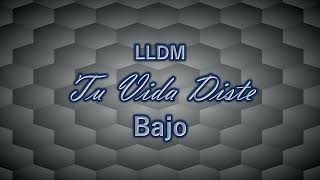 Tu Vida Diste  Bajo  LLDM [upl. by Festa]