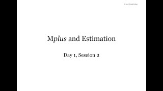 Mplus Workshop Day 15 Session 24 Mplus and Estimation [upl. by Drawyah862]