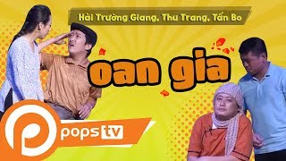 Series Hài Vật Vã  Oan Gia  Hài Trường Giang Thu Trang Tấn Bo [upl. by Oitaroh]