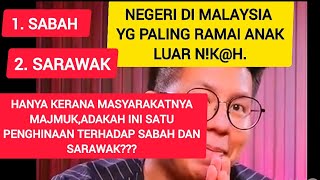 🔥🔥🔥 MASYARAKAT MAJMUK SABAH DAN SARAWAK DIKATAKAN PALING RAMAI ANAK LUAR NK4HAPA PENDAPAT ANDA [upl. by Cirone]