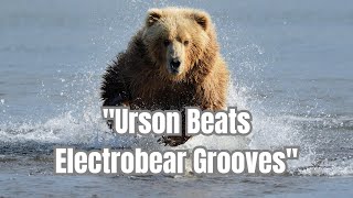 quotUrson BeatsElectrobear Groovesquot [upl. by Hekking]