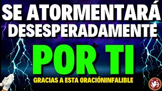 ORACIÓN DEL TORMENTO AL ANIMA SOLA SENTIRÁ DESESPERO AL ESTAR SIN TI HASTA QUERER ESTAR A TU LADO [upl. by Terry]