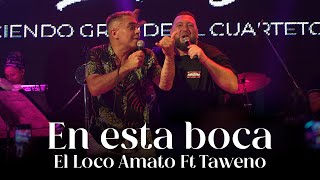 El Loco Amato ft Taweno  En esta boca [upl. by Damek]